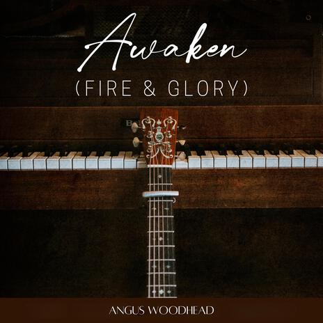 Awaken (Fire & Glory) (Acoustic Version) | Boomplay Music