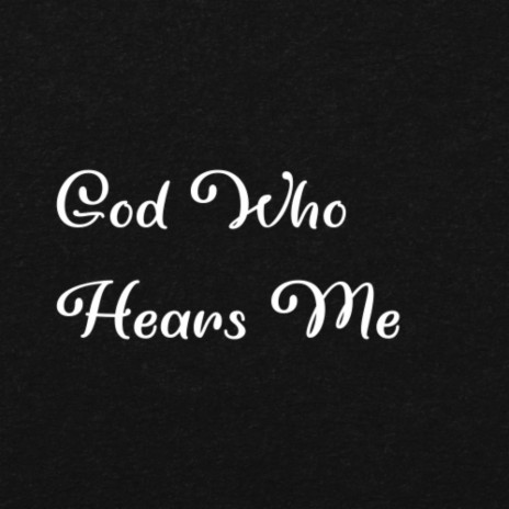 God Who Hears Me