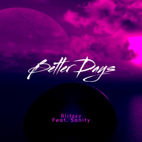 Better Days ft. Sanity | Boomplay Music