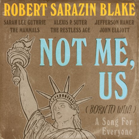 Not Me, Us (Born to Win!) [feat. Sarah Lee Guthrie, The Mammals, The Restless Age, Jefferson Hamer, John Elliott & Alexis P. Suter] | Boomplay Music