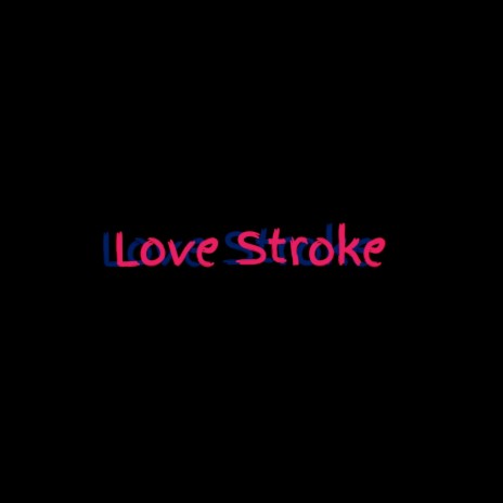 Love Stroke | Boomplay Music
