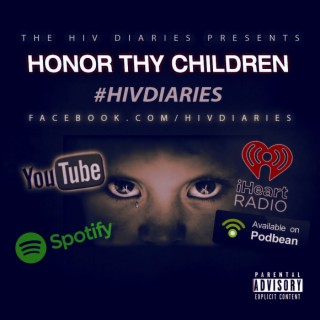 THE HIV DIARIES PODCAST - Honor Thy Children - [09/30/20]