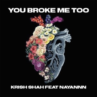 You broke me too ft. NAYANNN lyrics | Boomplay Music