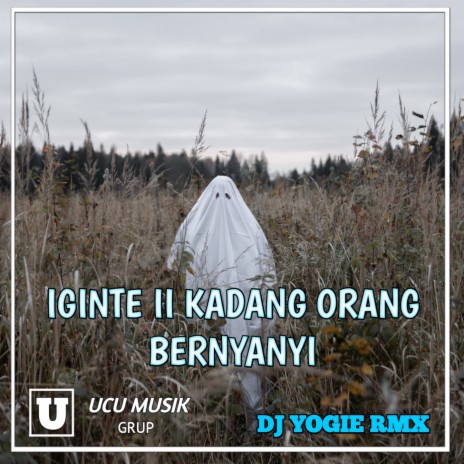 IGINTE II KADANG ORANG BERNYANYI (Remix)