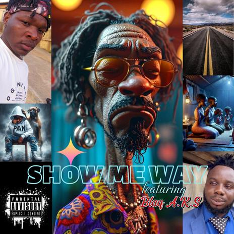 SHOW ME WAY ft. Blaq A.K.S | Boomplay Music