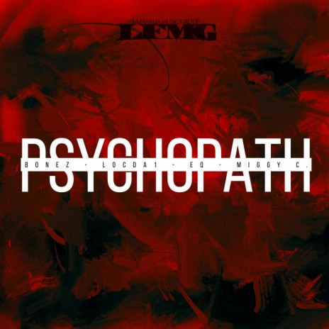 PSYCHOPATH ft. LocDa1, EQ & Miggy C. | Boomplay Music