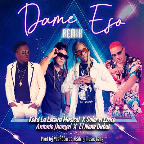 DAME ESO (ESPECIAL VERSION) ft. Koka La Locura Musical, Antonio Jhoniel & Soler El Lirico | Boomplay Music