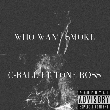 Who Want Smoke ft. Tone Ross