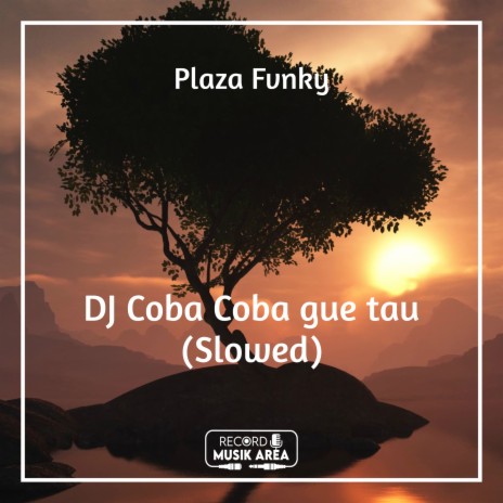 DJ Coba Coba gue tau (Slowed) ft. DJ Kapten Cantik, Adit Sparky, Dj TikTok Viral, TikTok FYP & Tik Tok Remixes | Boomplay Music