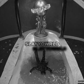 SLAYYOWRLD