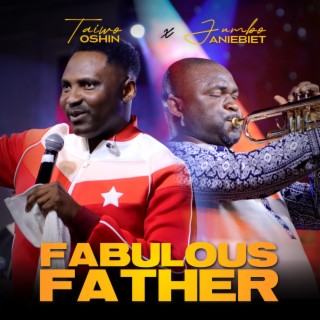 Fabulous Father ft. Jumbo Aniebiet lyrics | Boomplay Music