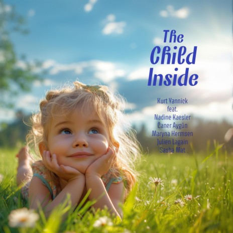 The Child Inside ft. Nadine Kaesler, Caner Aygün, Maryna Hermsen, Julien Lagain & Sasha Mat | Boomplay Music