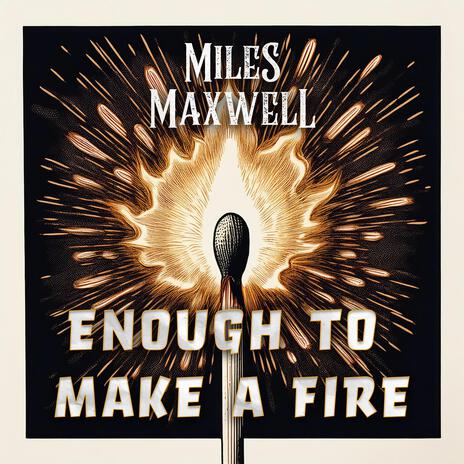 Enough to Make a Fire | Boomplay Music