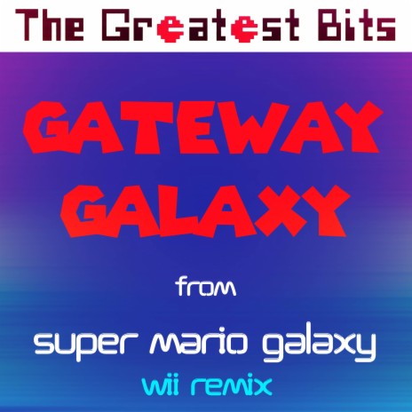 Gateway Galaxy (from Super Mario Galaxy) (Wii Remix) | Boomplay Music