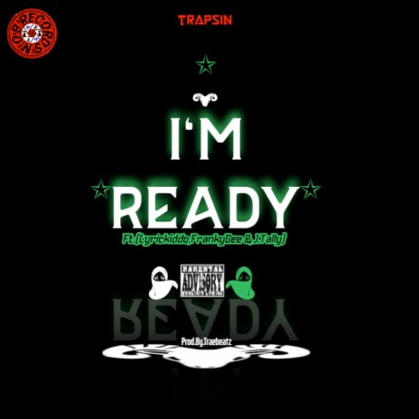 I'm Ready!!! ft. Trapsin, Lyrickiddo, FrankyGee & J.Tally | Boomplay Music