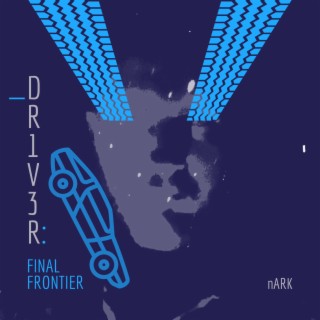 _DR1V3R : Final Frontier