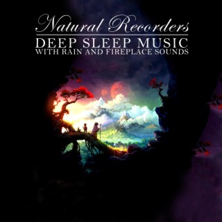 Deep Sleep Music With Rain and Fireplace Sounds