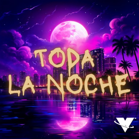 Toda La Noche | Boomplay Music