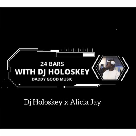 Daddy Good Music (24 Bars with DJ Holoskey - Alicia Jay's Version) ft. Alicia Jay | Boomplay Music