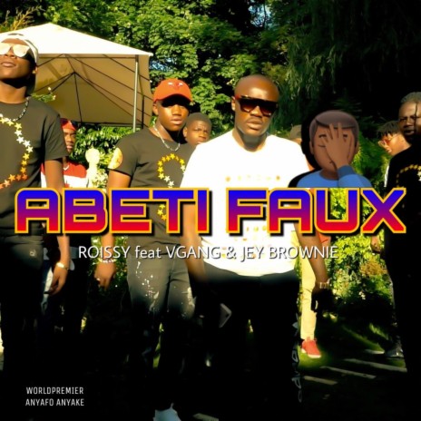 ABETI FAUX ft. VGANG & JEY BROWNIE | Boomplay Music