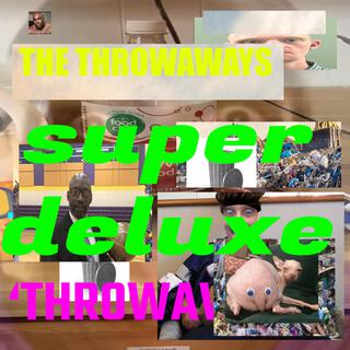 The Throwaways (SUPER DELUXE)