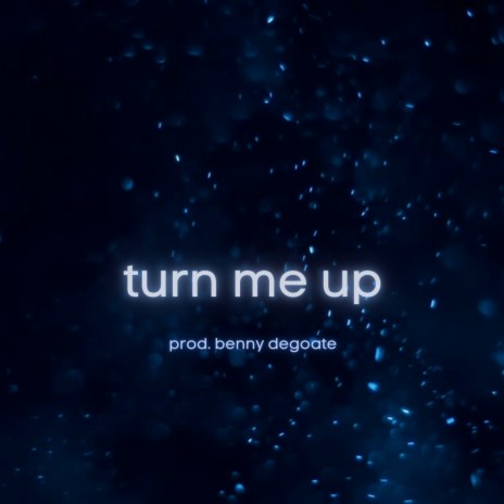 turn me up | Boomplay Music