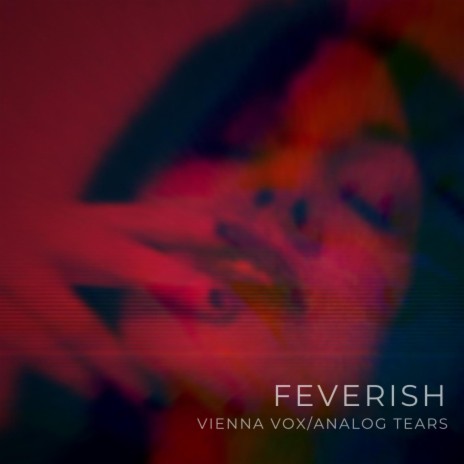 Feverish ft. Vienna Vox | Boomplay Music