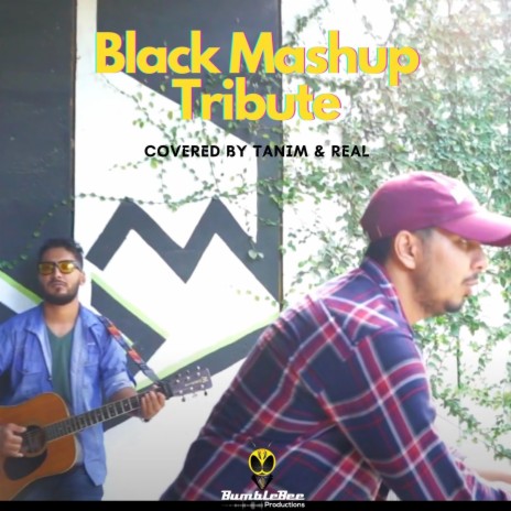 Black Mashup Tribute (Covered by Tanim & Real) | Boomplay Music