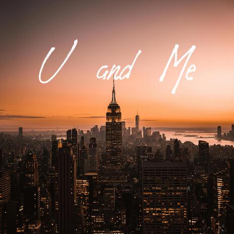 U and Me | Boomplay Music