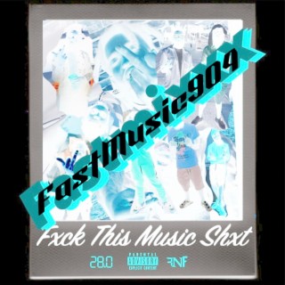 Fxck This Music Shxt (FastMusic904)
