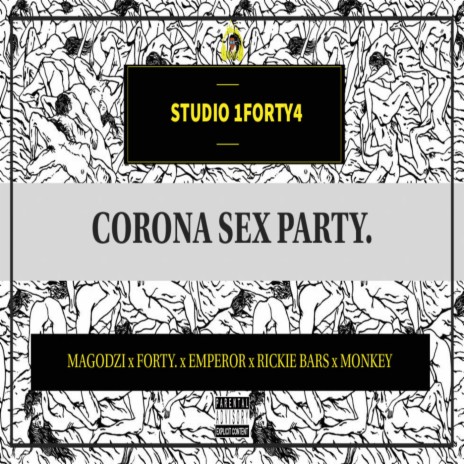 Corona Sex Party ft. Magodzi, Forty, Emperor, Rickie Bars & Monkey