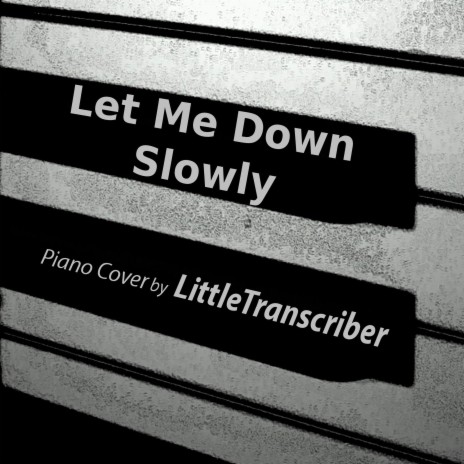 Let Me Down Slowly (Piano Version) | Boomplay Music