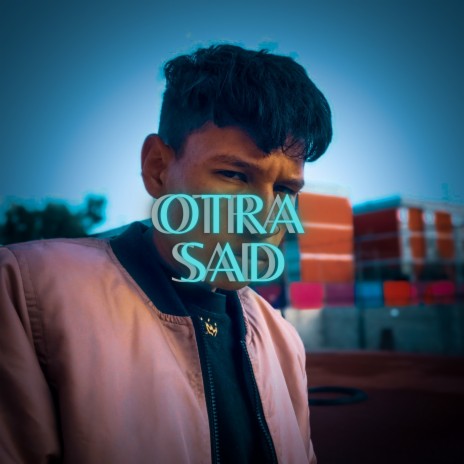 Otra Sad | Boomplay Music