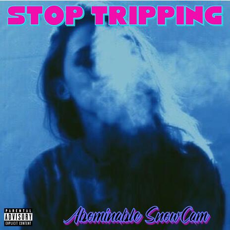 Stop Tripping | Boomplay Music