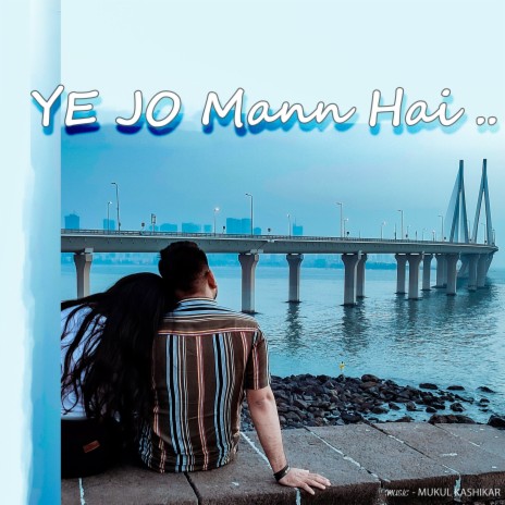 Ye Jo Mann Hai.. | Boomplay Music
