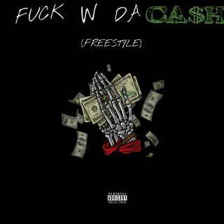 Fuck Wit Da Cash! (FREESTYLE)