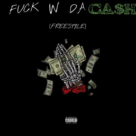 Fuck Wit Da Cash! (FREESTYLE) | Boomplay Music