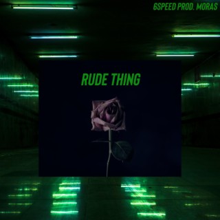 Rude Thing