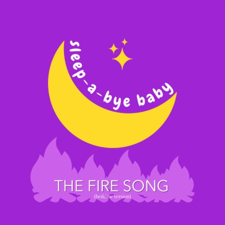 The Fire Song (Bedtime Version) | Boomplay Music