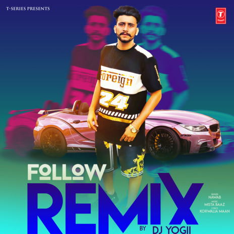 Follow Remix ft. Dj Yogii | Boomplay Music