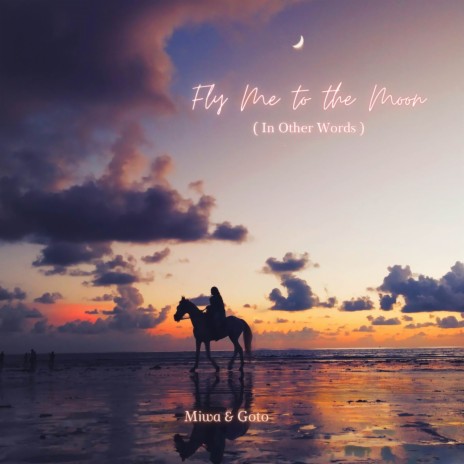 Fly Me to the Moon (In Other Words) ft. Goto | Boomplay Music