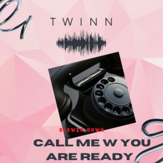 Call me when you are ready