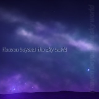 Heaven beyond the sky world