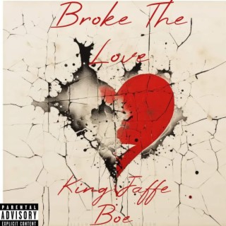 Broke The Love