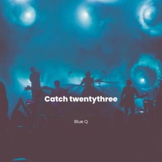Catch Twentythree