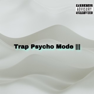 Trap Psycho Mode |||