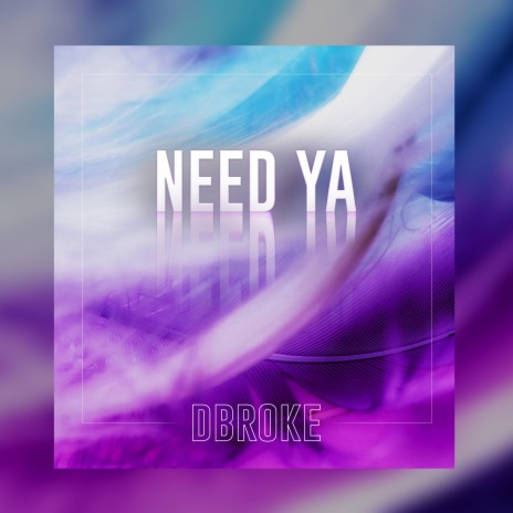 Need Ya | Boomplay Music