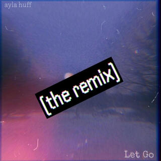 Let Go (Remix) lyrics | Boomplay Music