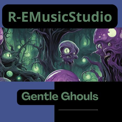 Gentle Ghouls | Boomplay Music