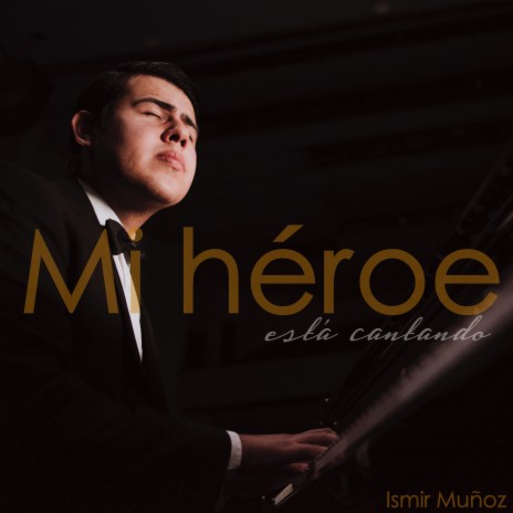 Mi héroe está cantando | Boomplay Music